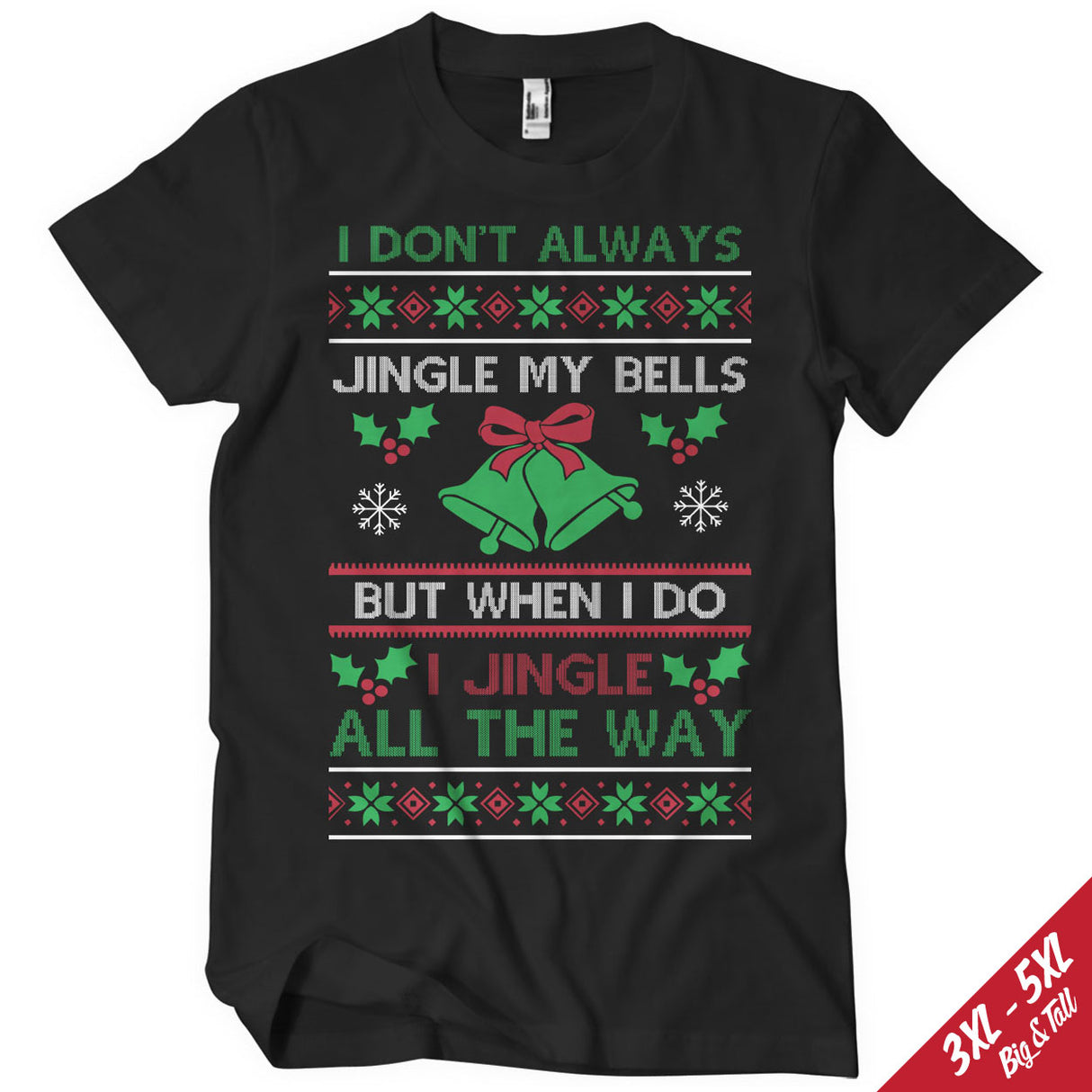 I Jingle All The Way Big & Tall T-Shirt