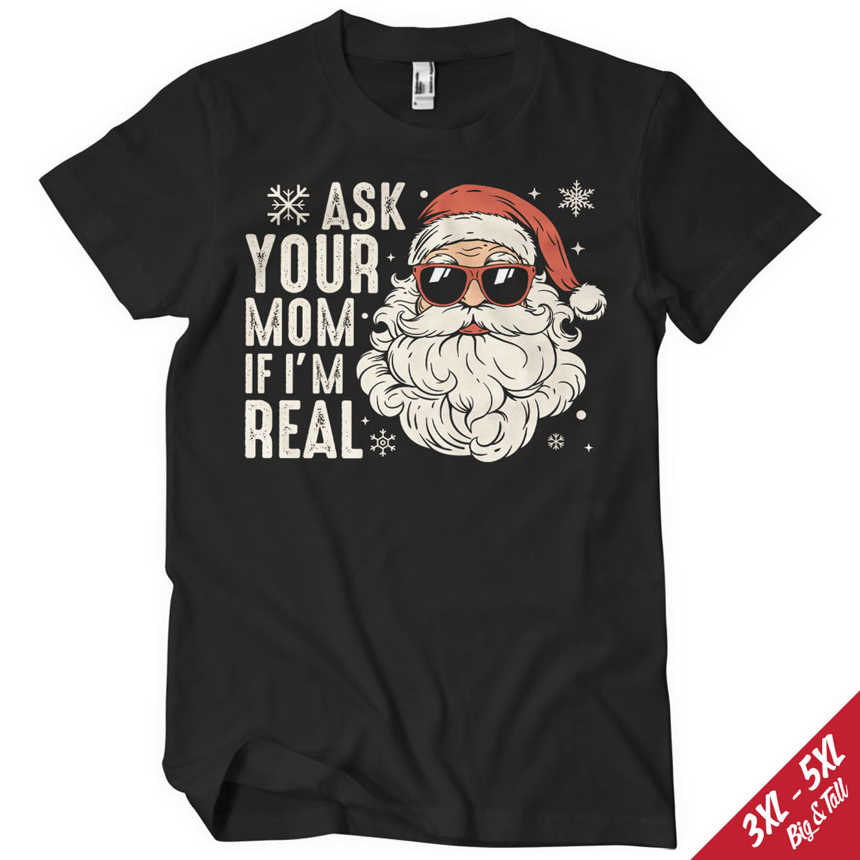 Ask You Mom If I'm Real Big & Tall T-Shirt