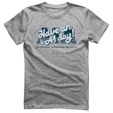 Have an A1 Day! T-Shirt