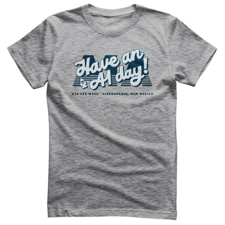 Have an A1 Day! T-Shirt