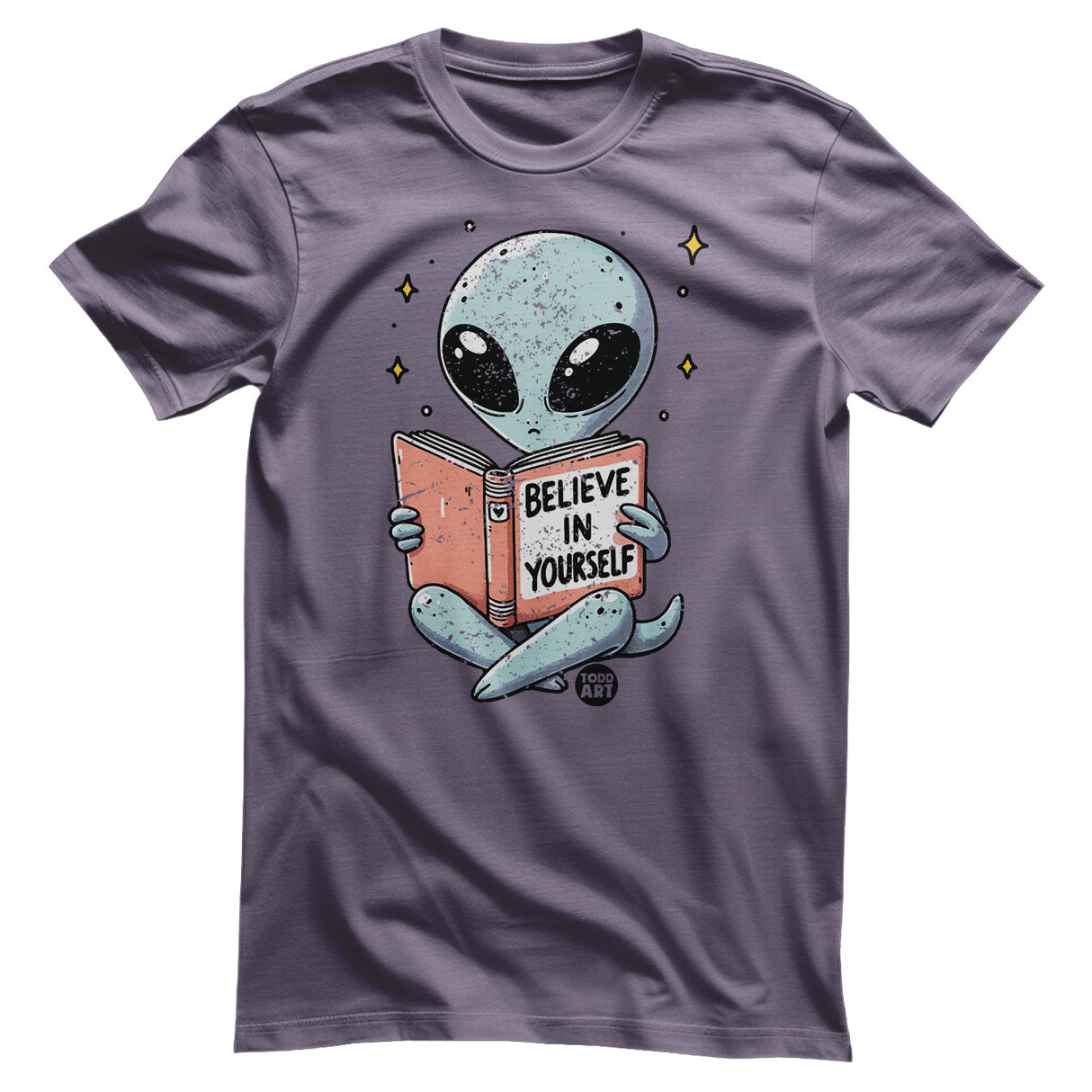 Aliens - Believe In Yourself - ToddArt T-Shirt