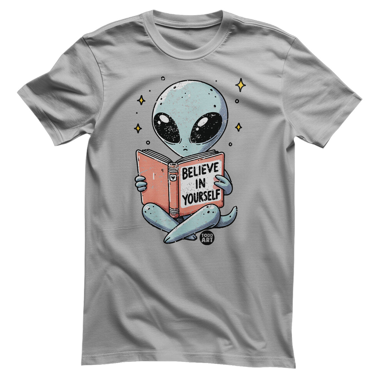 Aliens - Believe In Yourself - ToddArt T-Shirt