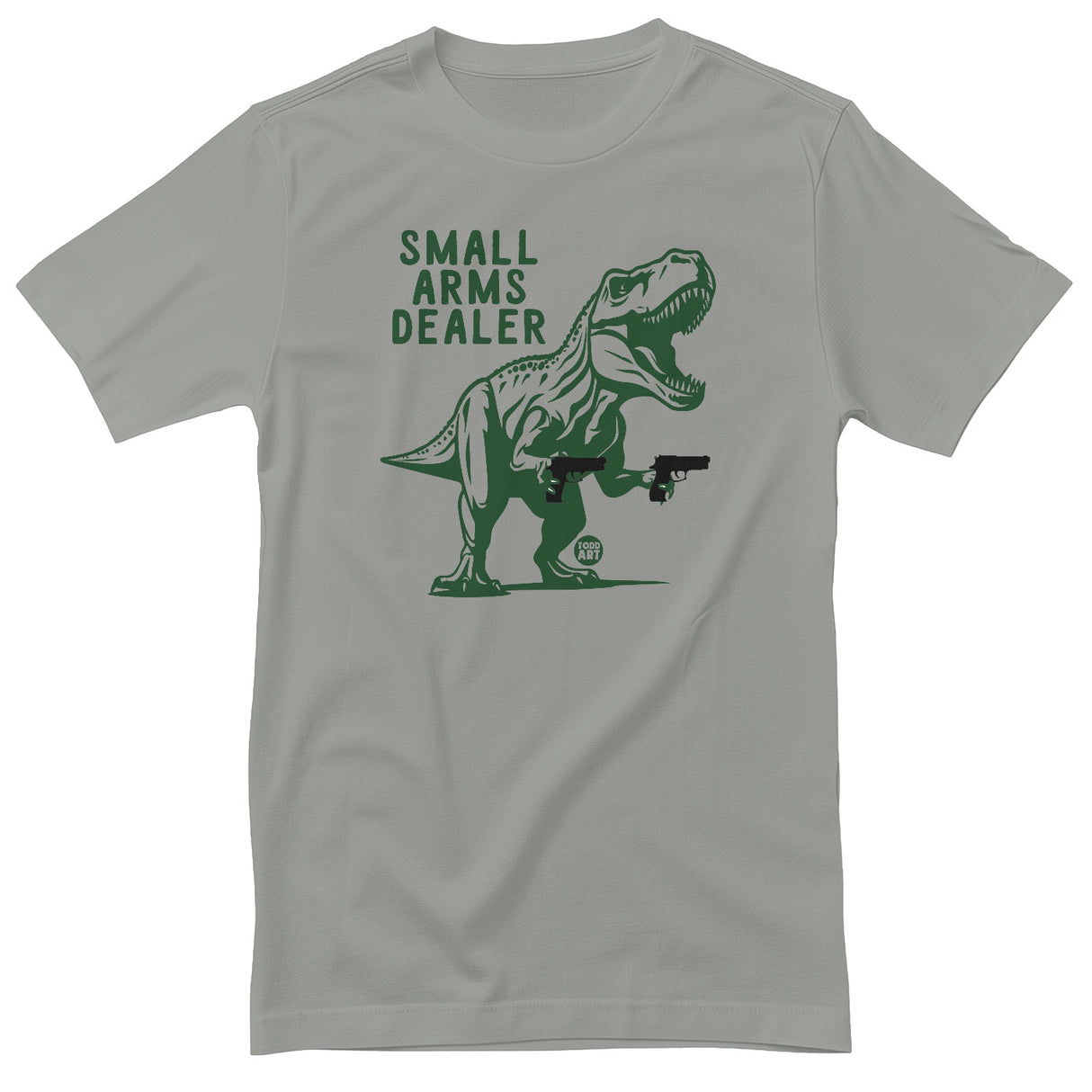 Small Arms Dealer - ToddArt T-Shirt