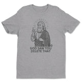 God Saw You Delete That - ToddArt T-Shirt
