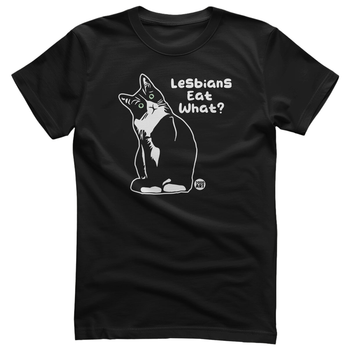 Lesbians Eat What? ToddArt T-Shirt
