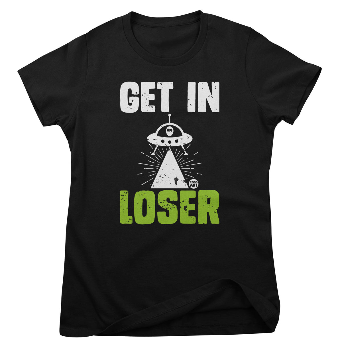 Get In Loser - ToddArt Girly Tee