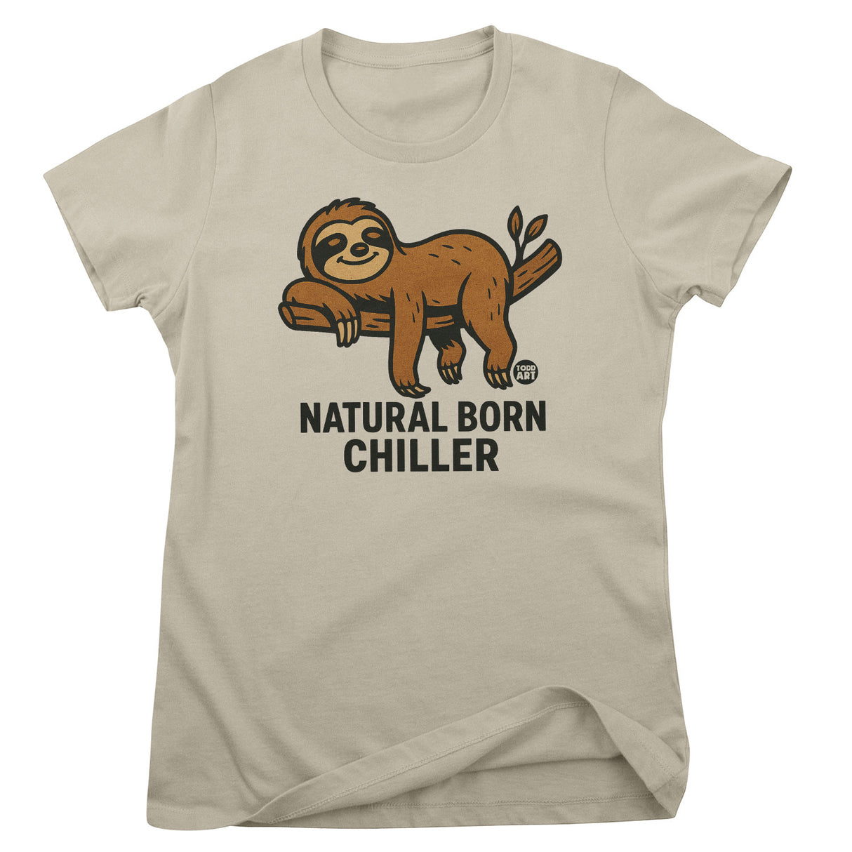 Natural Born Chiller - ToddArt Girly Tee