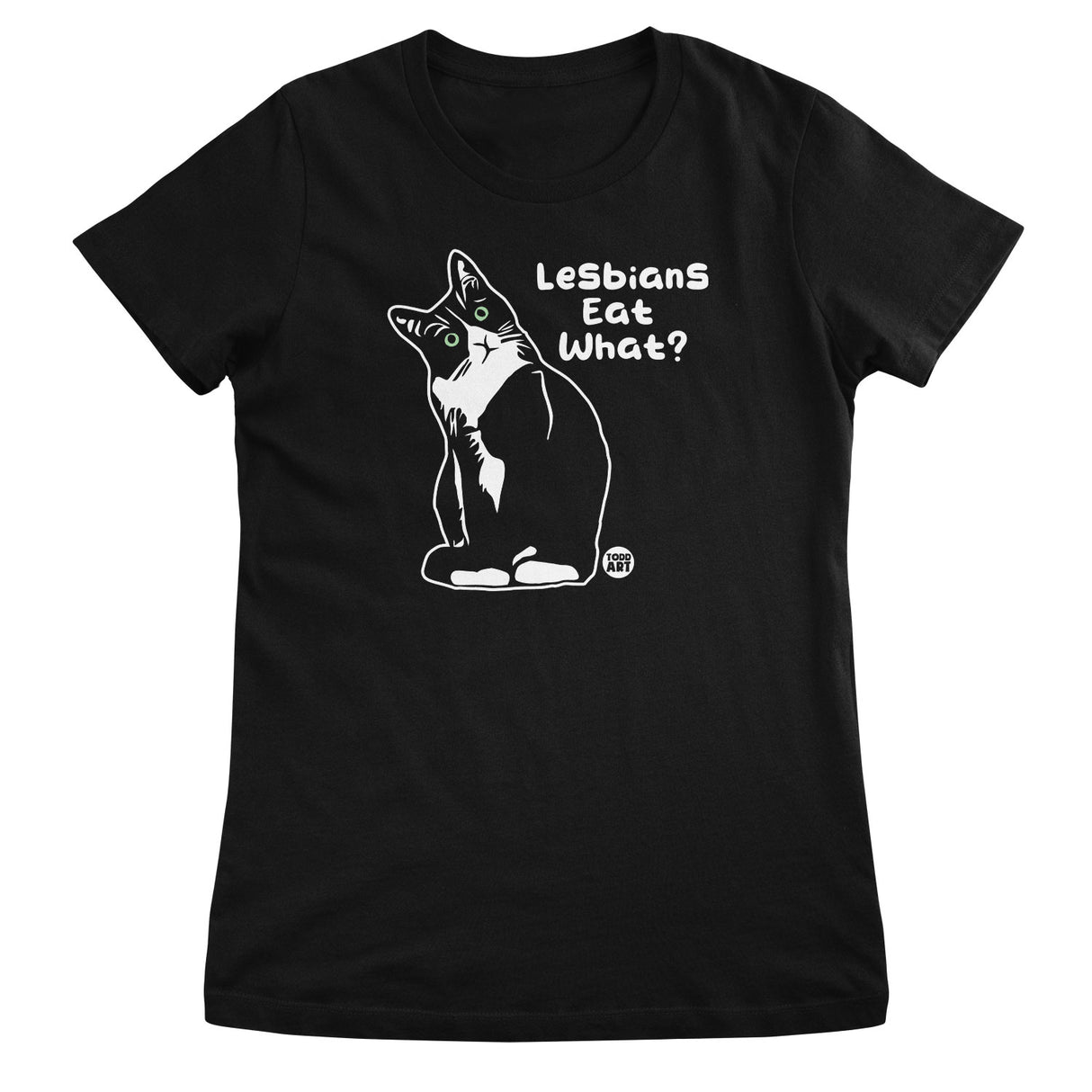 Lesbians Eat What? ToddArt Girly Tee