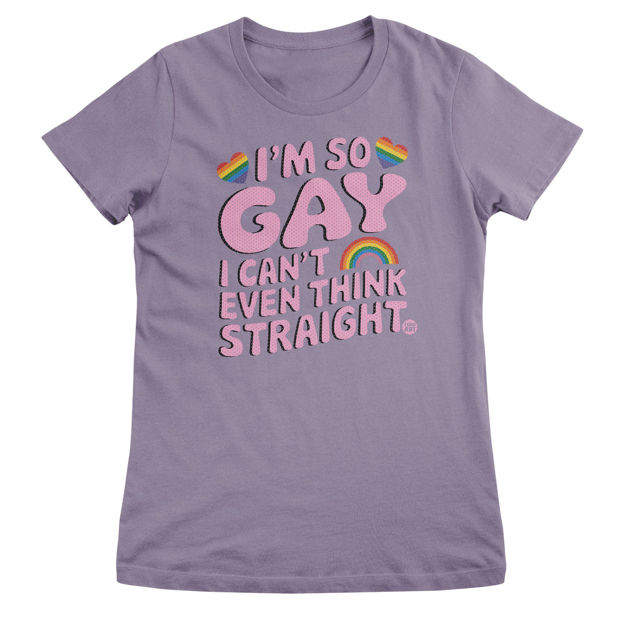 Can't Think Straight - ToddArt Girly Tee