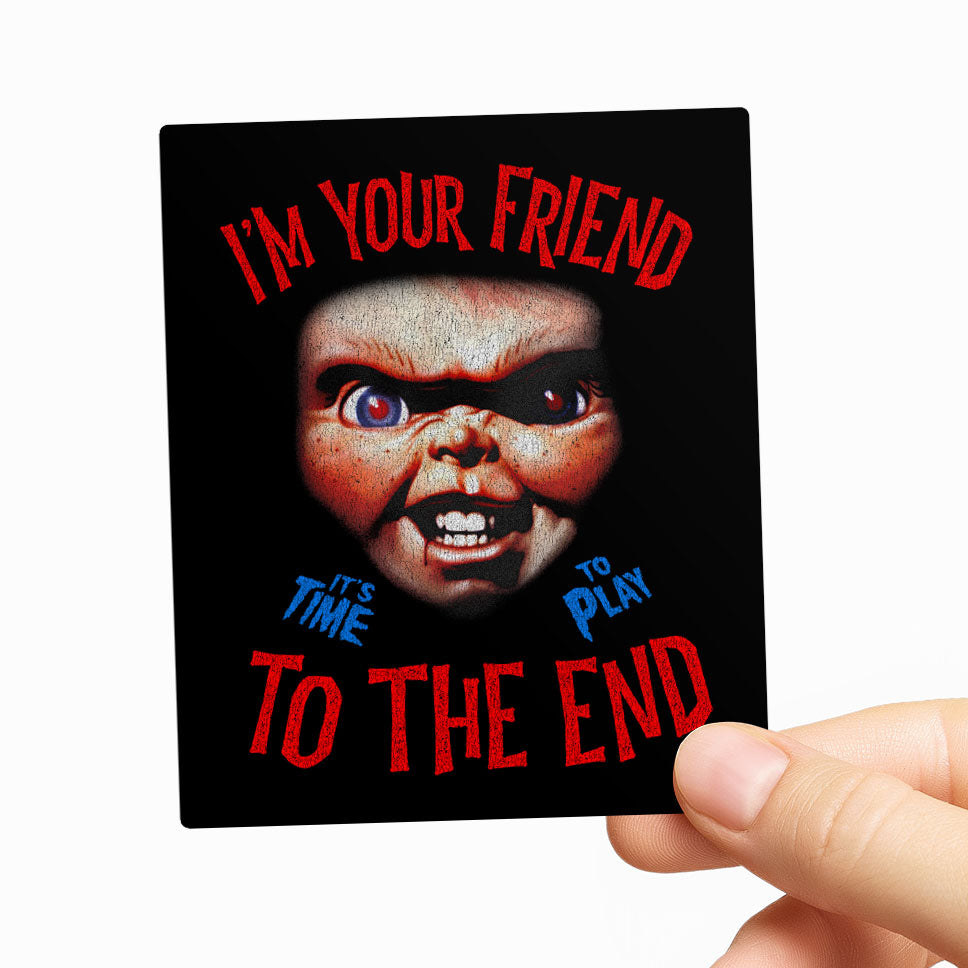 I'm Your Friend To The End Sticker