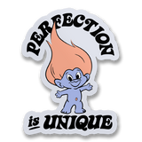 Perfection Is Unique Sticker