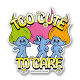 Too Cute To Care Sticker