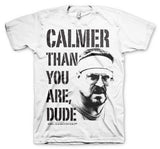 Calmer Than You Are, Dude T-Shirt