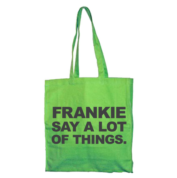 Frankie Say A Lot Of Things Tote Bag